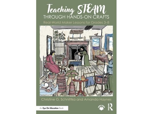 Teaching STEAM Through Hands-On Crafts: Real-World Maker Lessons for Grades 3-8