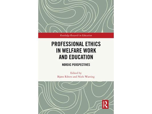 Professional Ethics in Welfare Work and Education: Nordic Perspectives