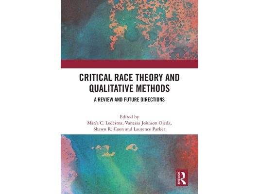 Critical Race Theory and Qualitative Methods: A Review and Future Directions