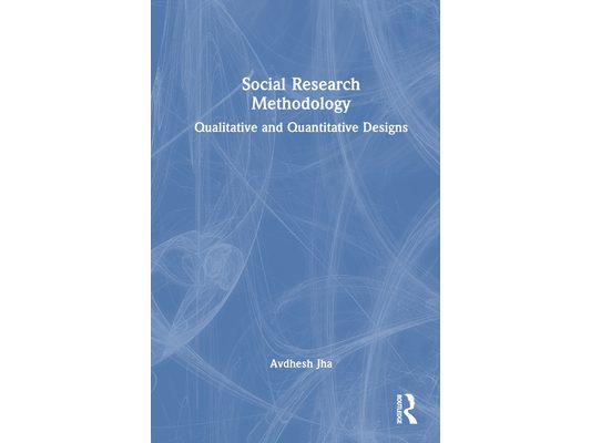 Social Research Methodology: Qualitative and Quantitative Designs