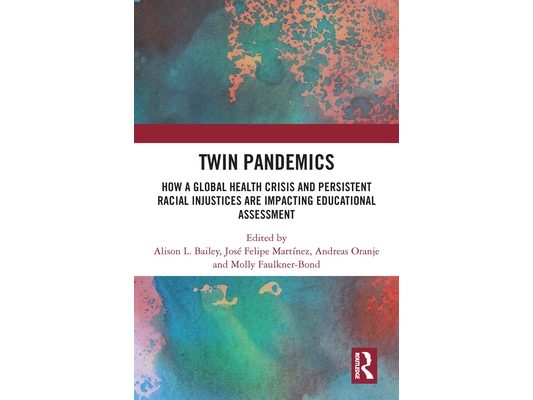 Twin Pandemics: How a Global Health Crisis and Persistent Racial Injustices are Impacting Educational Assessment