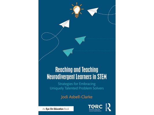 Reaching and Teaching Neurodivergent Learners in STEM: Strategies for Embracing Uniquely Talented Problem Solvers