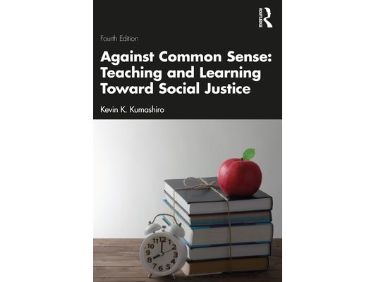 Against Common Sense: Teaching and Learning Toward Social Justice
