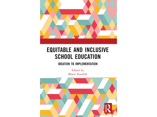 Equitable and Inclusive School Education: Ideation to Implementation