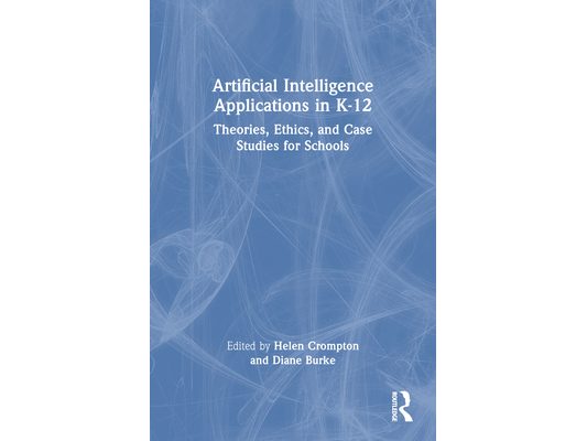 Artificial Intelligence Applications in K-12: Theories, Ethics, and Case Studies for Schools