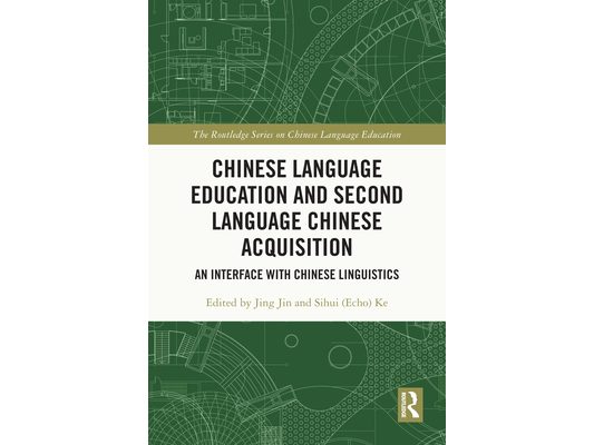 Chinese Language Education and Second Language Chinese Acquisition: An Interface with Chinese Linguistics