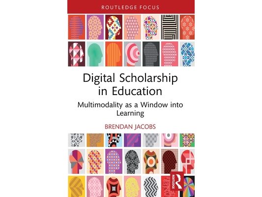Digital Scholarship in Education: Multimodality as a Window into Learning