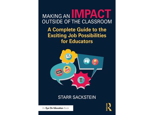 Making an Impact Outside of the Classroom: A Complete Guide to the Exciting Job Possibilities for Educators