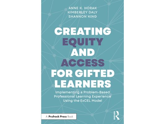 Creating Equity and Access for Gifted Learners: Implementing A Problem-Based Professional Learning Experience Using the ExCEL Model