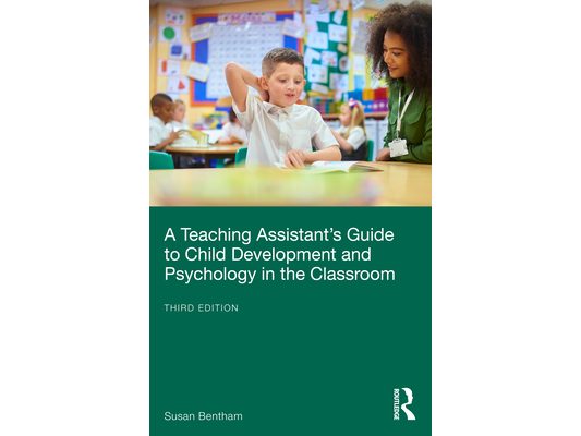 A Teaching Assistant's Guide to Child Development and Psychology in the Classroom