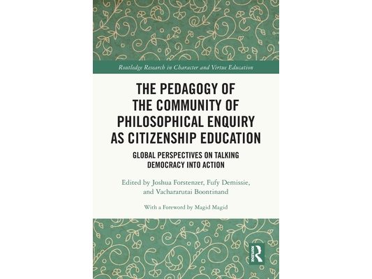 The Pedagogy of the Community of Philosophical Enquiry as Citizenship Education: Global Perspectives on Talking Democracy into Action