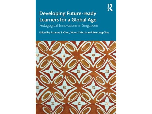 Developing Future-ready Learners for a Global Age: Pedagogical Innovations in Singapore