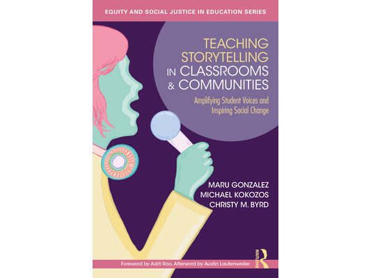 Teaching Storytelling in Classrooms and Communities: Amplifying Student Voices and Inspiring Social Change
