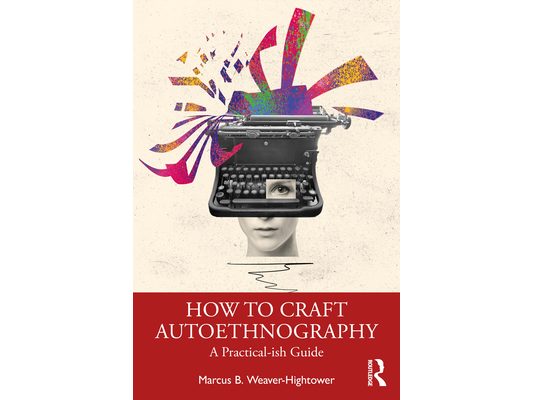 How to Craft Autoethnography: A Practical-ish Guide
