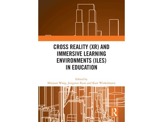 Cross Reality (XR) and Immersive Learning Environments (ILEs) in Education