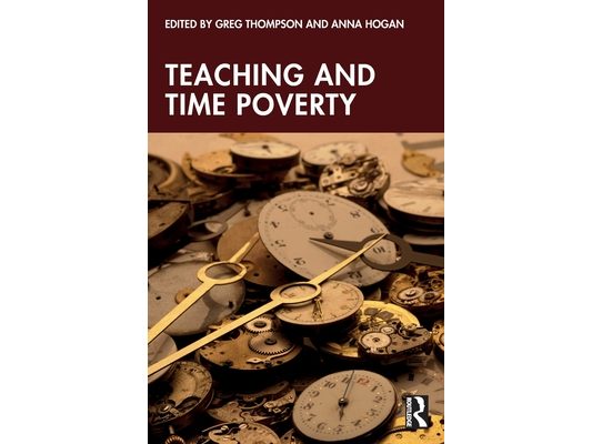 Teaching and Time Poverty: Understanding Workload and Work Intensification in Schools