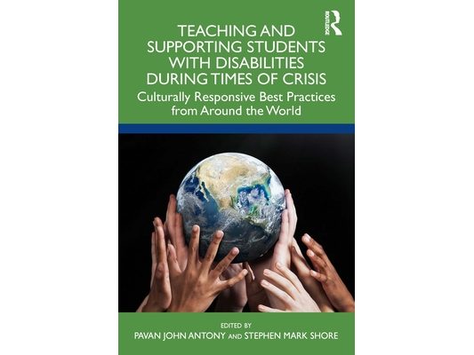 Teaching and Supporting Students with Disabilities During Times of Crisis: Culturally Responsive Best Practices from Around the World