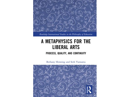 A Metaphysics for the Liberal Arts: Process, Quality, and Continuity