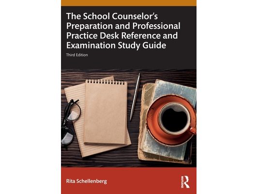 The School Counselor's Preparation and Professional Practice Desk Reference and Examination Study Guide