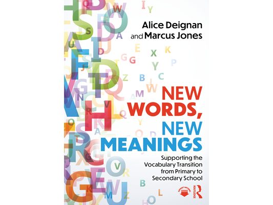 New Words, New Meanings: Supporting the Vocabulary Transition from Primary to Secondary School