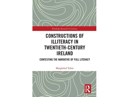 Constructions of Illiteracy in Twentieth-Century Ireland: Contesting the Narrative of Full Literacy