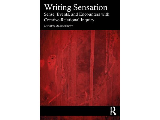 Writing Sensation: Sense, Events, and Encounters with Creative-Relational Inquiry