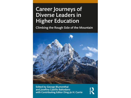Career Journeys of Diverse Leaders in Higher Education: Climbing the Rough Side of the Mountain