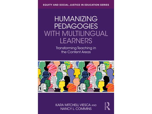 Humanizing Pedagogies with Multilingual Learners: Transforming Teaching in the Content Areas
