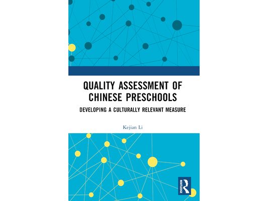 Quality Assessment of Chinese Preschools: Developing a Culturally Relevant Measure