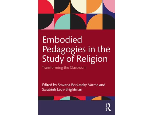 Embodied Pedagogies in the Study of Religion: Transforming the Classroom