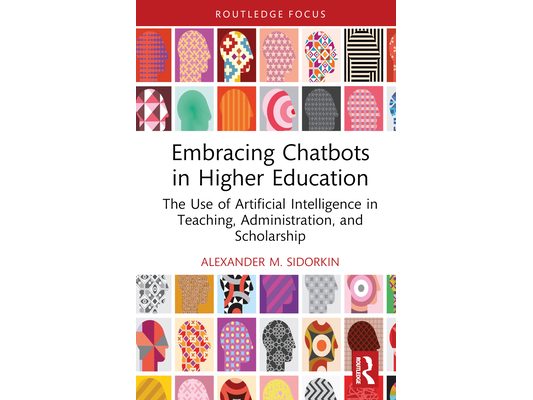 Embracing Chatbots in Higher Education: The Use of Artificial Intelligence in Teaching, Administration, and Scholarship