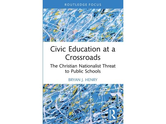 Civic Education at a Crossroads: The Christian Nationalist Threat to Public Schools