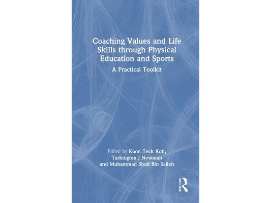 Coaching Values and Life Skills through Physical Education and Sports: A Practical Toolkit
