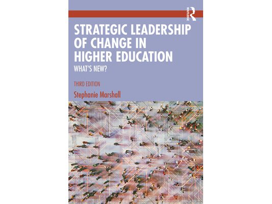 Strategic Leadership of Change in Higher Education: What's New?