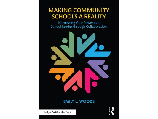 Making Community Schools a Reality: Harnessing Your Power as a School Leader through Collaboration