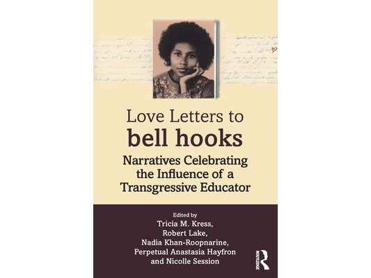 Love Letters to bell hooks: Narratives Celebrating the Influence of a Transgressive Educator