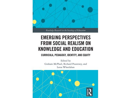 Emerging Perspectives from Social Realism on Knowledge and Education: Curricula, Pedagogy, Identity, and Equity