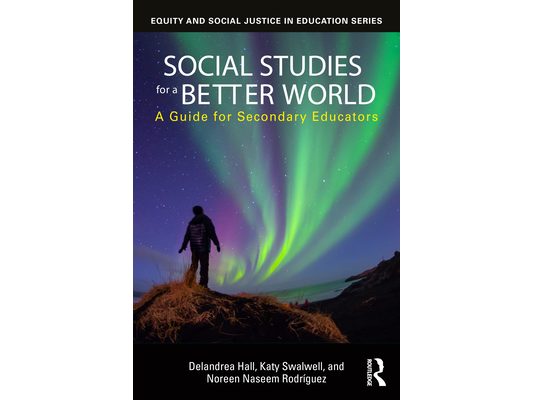 Social Studies for a Better World: A Guide for Secondary Educators