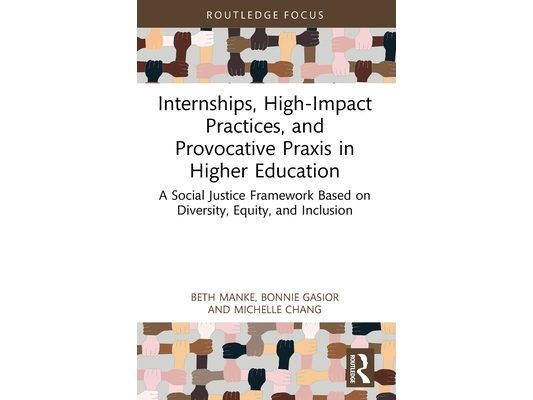 Internships, High-Impact Practices, and Provocative Praxis in Higher Education: A Social Justice Framework Based on Equity, Diversity, Inclusion, and