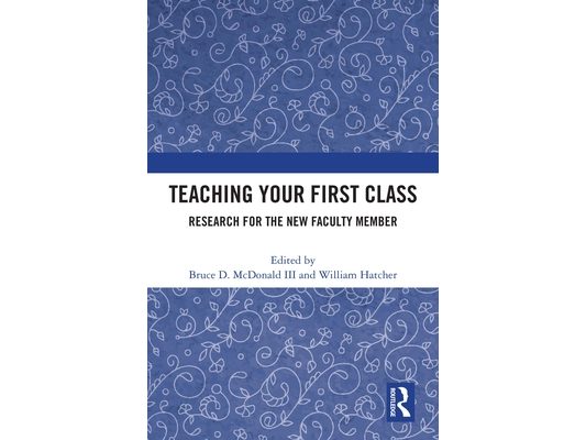 Teaching Your First Class: Research for the New Faculty Member