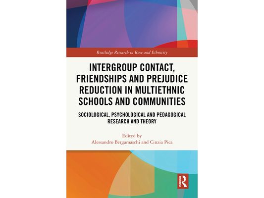 Intergroup Contact, Friendships and Prejudice Reduction in Multiethnic Schools and Communities: Sociological, Psychological and Pedagogical Research a