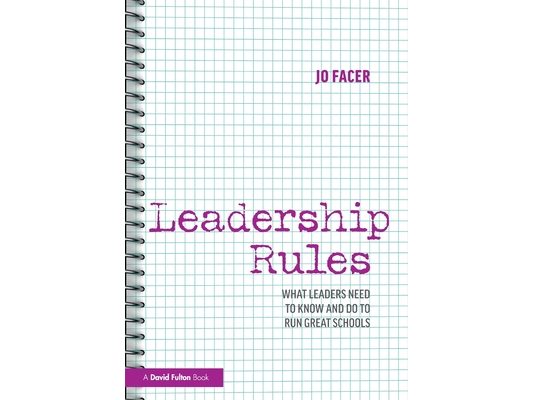 Leadership Rules: What Leaders Need to Know and Do to Run Great Schools