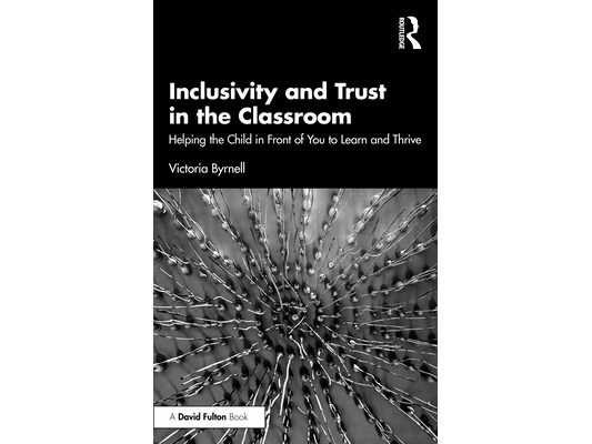 Inclusivity and Trust in the Classroom: Helping the Child in Front of You to Learn and Thrive