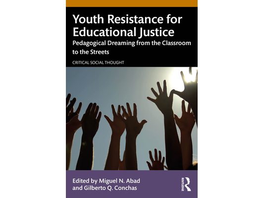 Youth Resistance for Educational Justice: Pedagogical Dreaming from the Classroom to the Streets