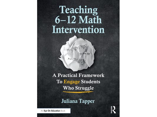 Teaching 6-12 Math Intervention: A Practical Framework To Engage Students Who Struggle