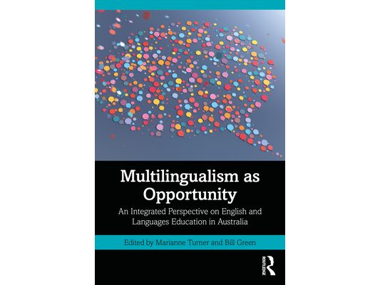 Multilingualism as Opportunity: An Integrated Perspective on English and Languages Education in Australia