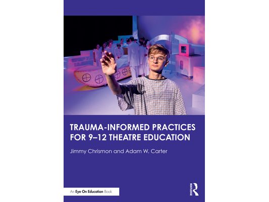Trauma-Informed Practices for 9-12 Theatre Education