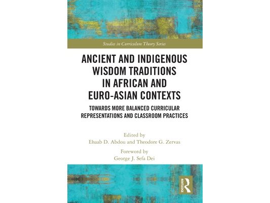 Ancient and Indigenous Wisdom Traditions in African and Euro-Asian Contexts: Towards More Balanced Curricular Representations and Classroom Practices