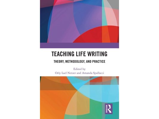 Teaching Life Writing: Theory, Methodology, and Practice
