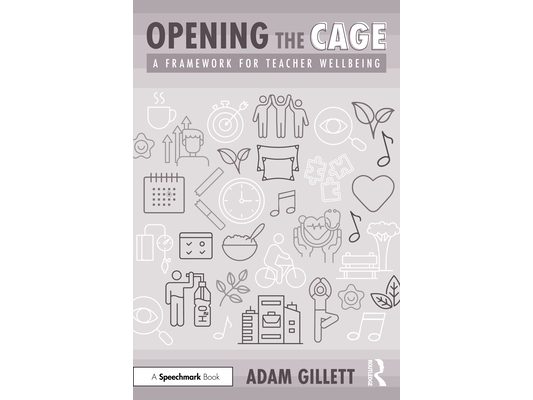 Opening the CAGE: A Framework for Teacher Wellbeing
